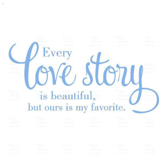 Every Love Story Is Beautiful Wall Decal - BigBeryl