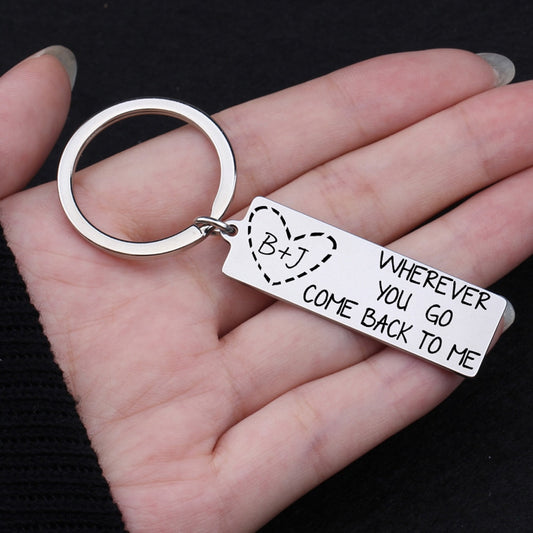 Wherever You Go Come Back To Me Engraved Keychain - BigBeryl