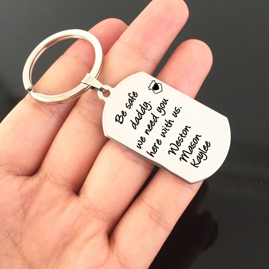 Custom Name Be Safe Daddy We Need You Here With Us Keychain For Dads - BigBeryl