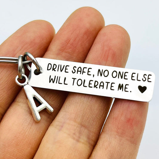 Drive Safe No One Else Will Tolerate Me Keychain - BigBeryl