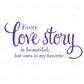 Every Love Story Is Beautiful Wall Decal - BigBeryl