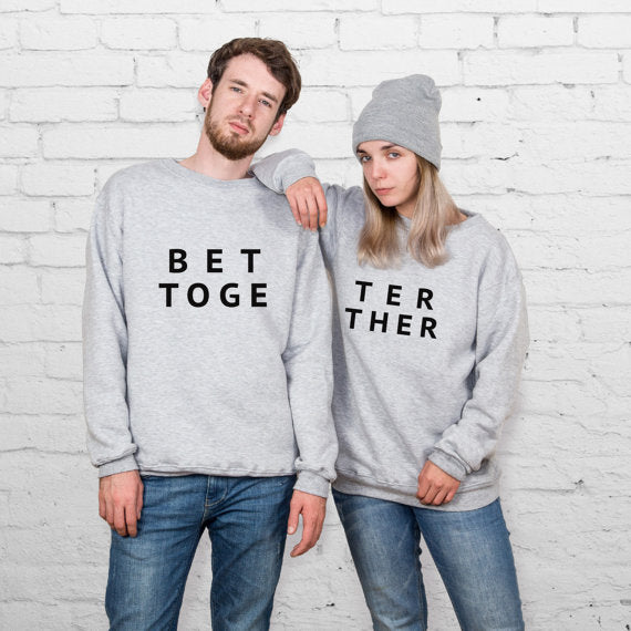Better Together Boyfriend Girlfriend Couple Matching Sweatshirts - BigBeryl