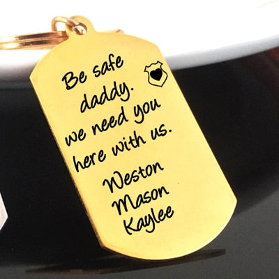 Custom Name Be Safe Daddy We Need You Here With Us Keychain For Dads - BigBeryl